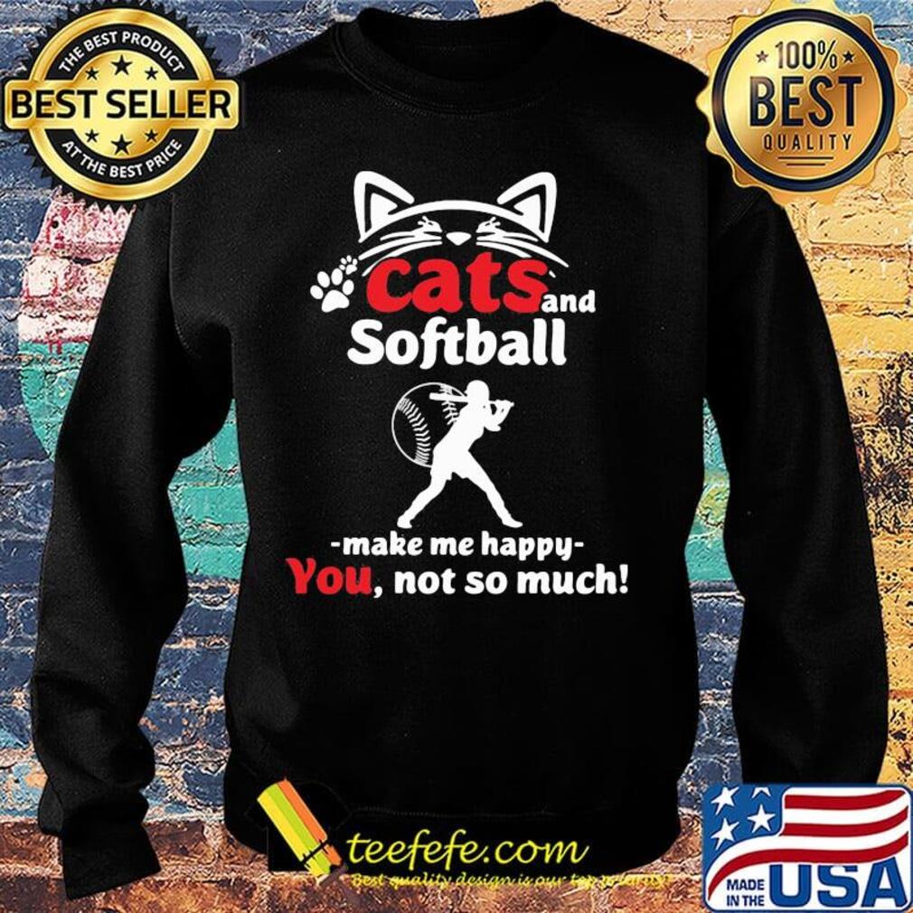 Cat and softball make me happy not so much paw s Sweater Cat and softball make me happy not so much paw s Sweater