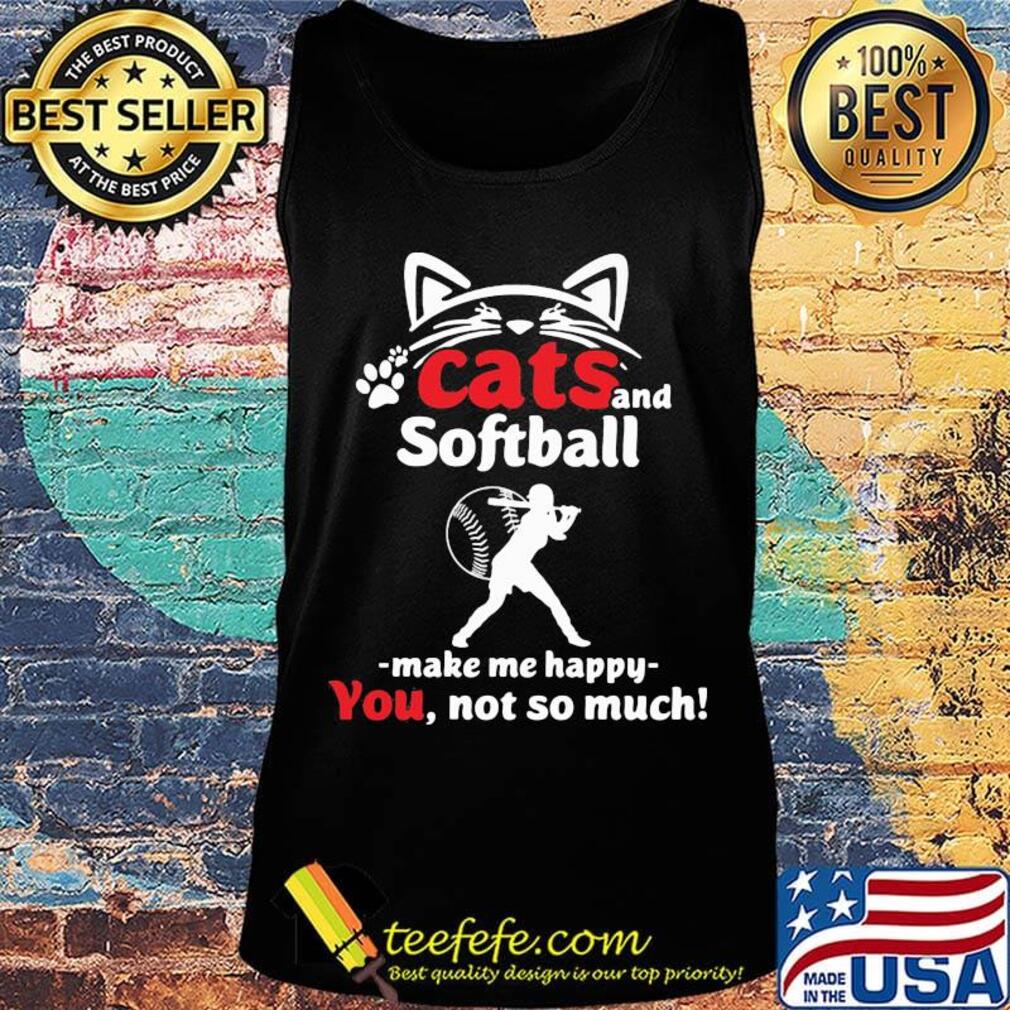 Cat and softball make me happy not so much paw s Tank top Cat and softball make me happy not so much paw s Tank top