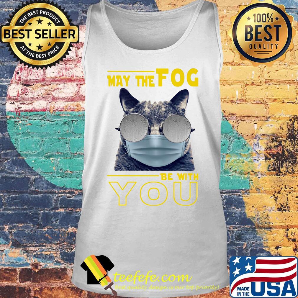 Cat may the fog be with you s Tank top Cat may the fog be with you s Tank top
