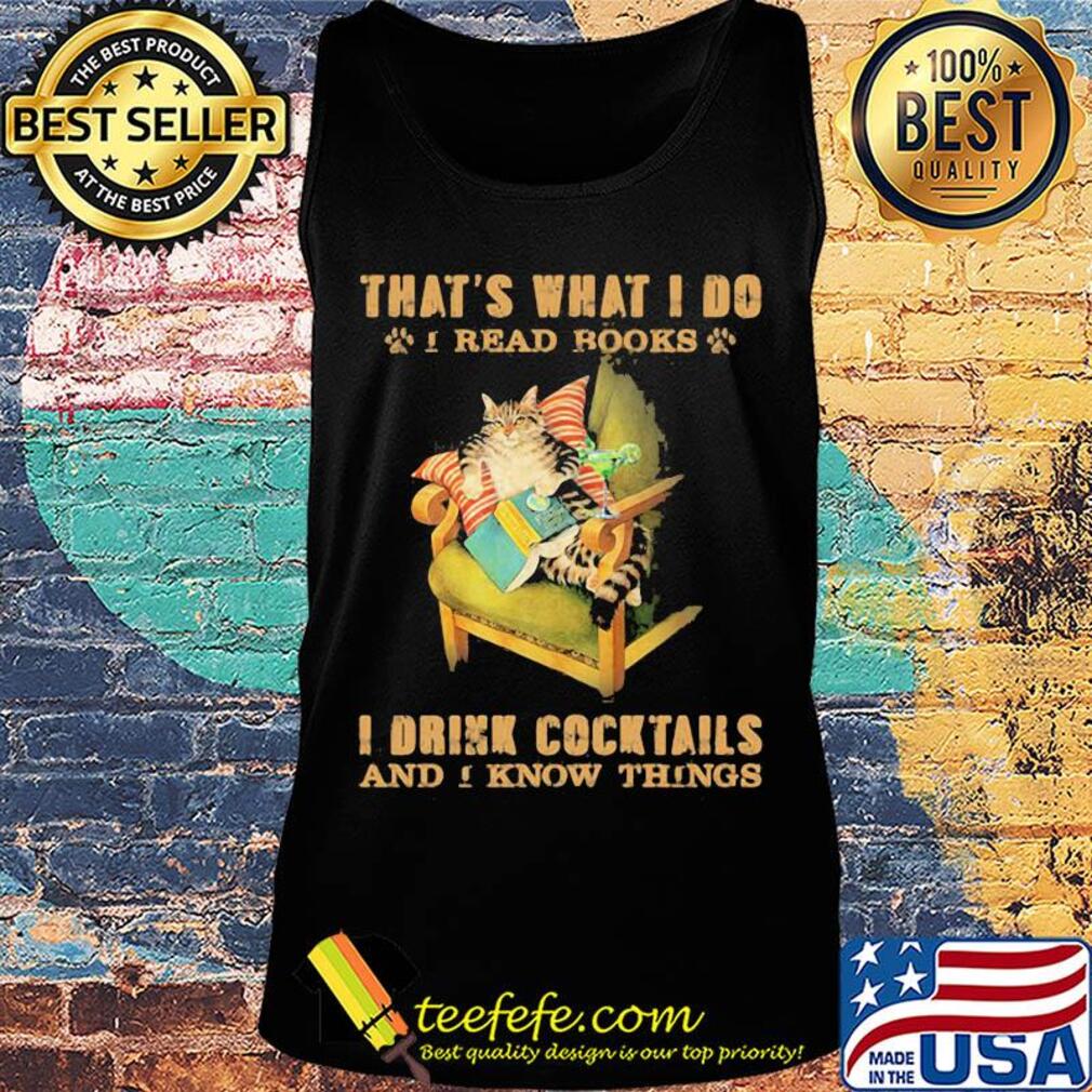 Cat sitting on sofa that's what i do i read books i drink cocktails and i know things s Tank top Cat sitting on sofa that's what i do i read books i drink cocktails and i know things s Tank top