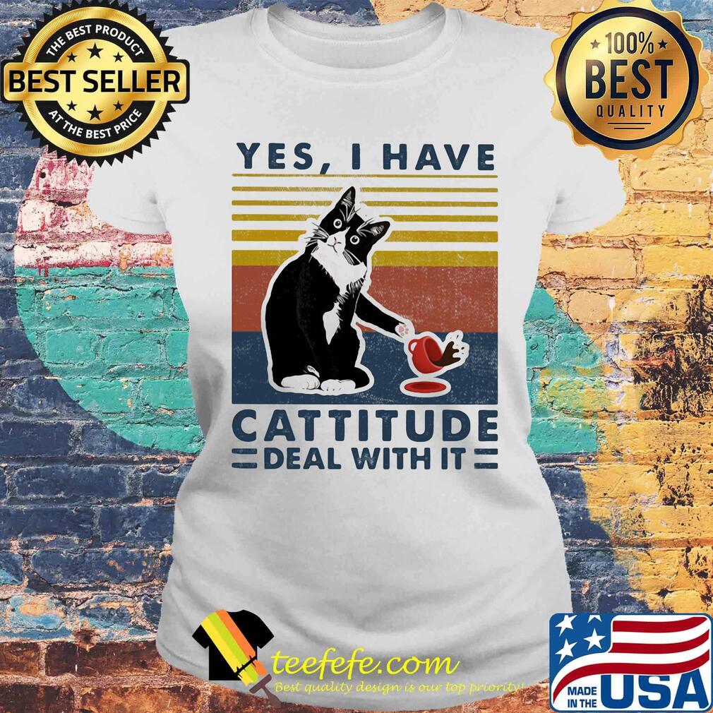 Cat yes i have cattitude deal with it vintage retro s Laides tee Cat yes i have cattitude deal with it vintage retro s Laides tee