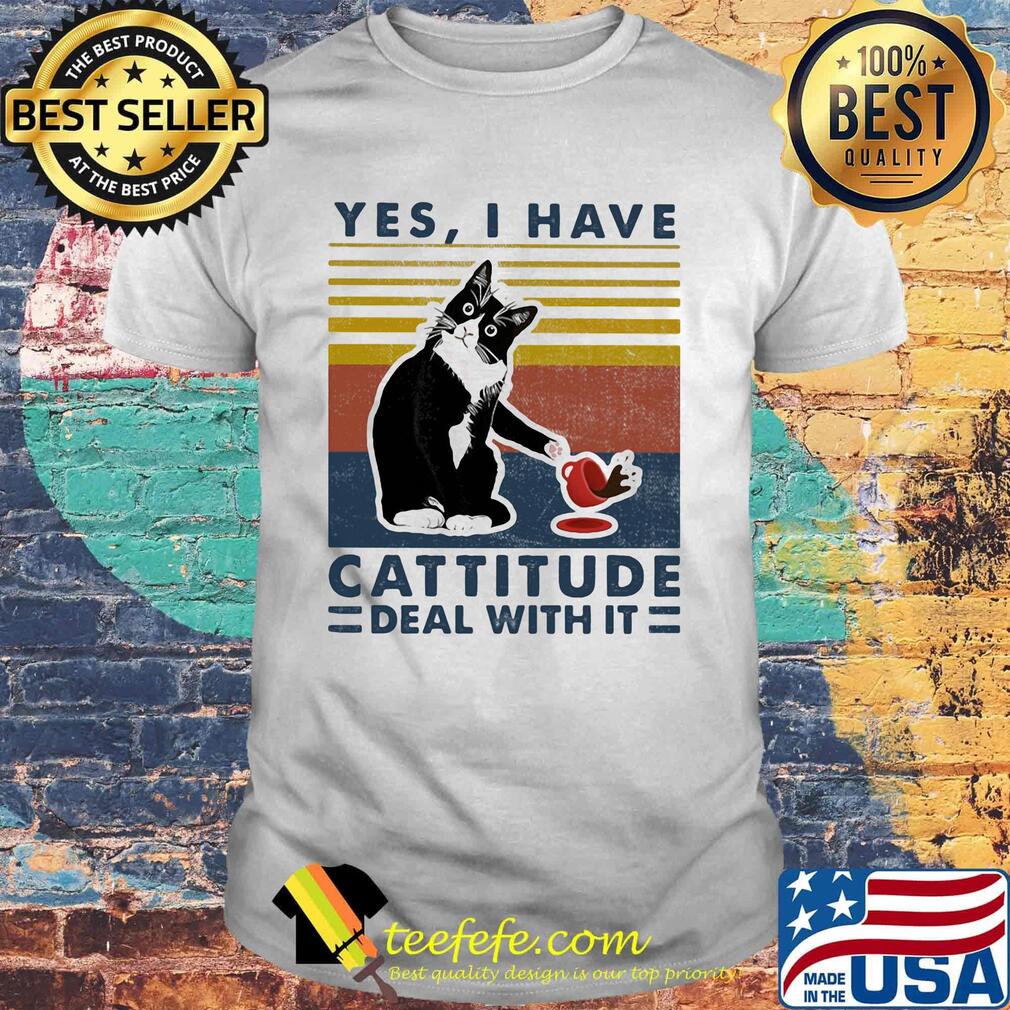 Cat yes i have cattitude deal with it vintage retro shirt Cat yes i have cattitude deal with it vintage retro shirt