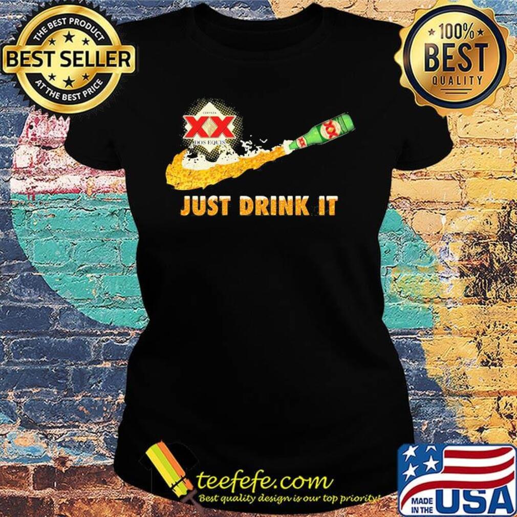 Cerveza xx dos equis beer nike just drink it s Ladies tee Cerveza xx dos equis beer nike just drink it s Ladies tee