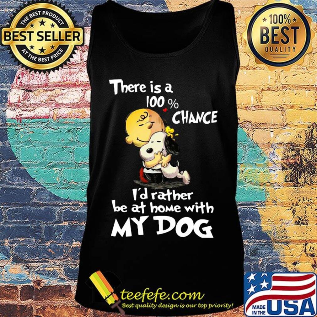 Charlie brown hug snoopy there is a 100% chance i'd rather be at home with my dog heart s Tank top Charlie brown hug snoopy there is a 100% chance i'd rather be at home with my dog heart s Tank top