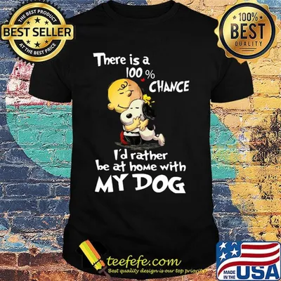 Charlie brown hug snoopy there is a 100% chance i'd rather be at home with my dog heart shirt