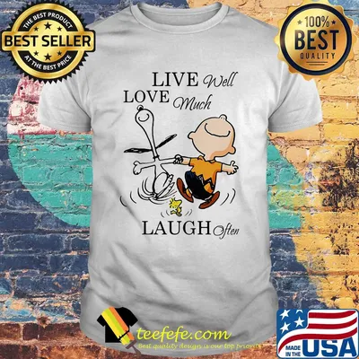 Charlie brown snoopy and woodstock live well love much laugh often shirt