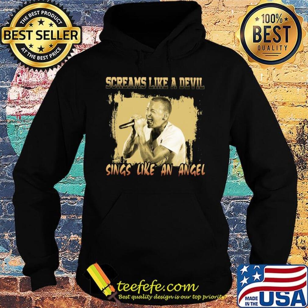 Chester bennington screams like a devil sings like an angel s Hoodie Chester bennington screams like a devil sings like an angel s Hoodie