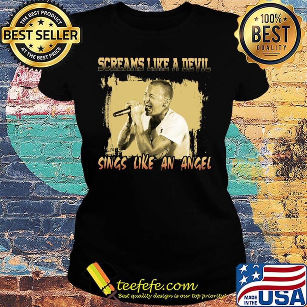 Chester bennington screams like a devil sings like an angel s Ladies tee Chester bennington screams like a devil sings like an angel s Ladies tee