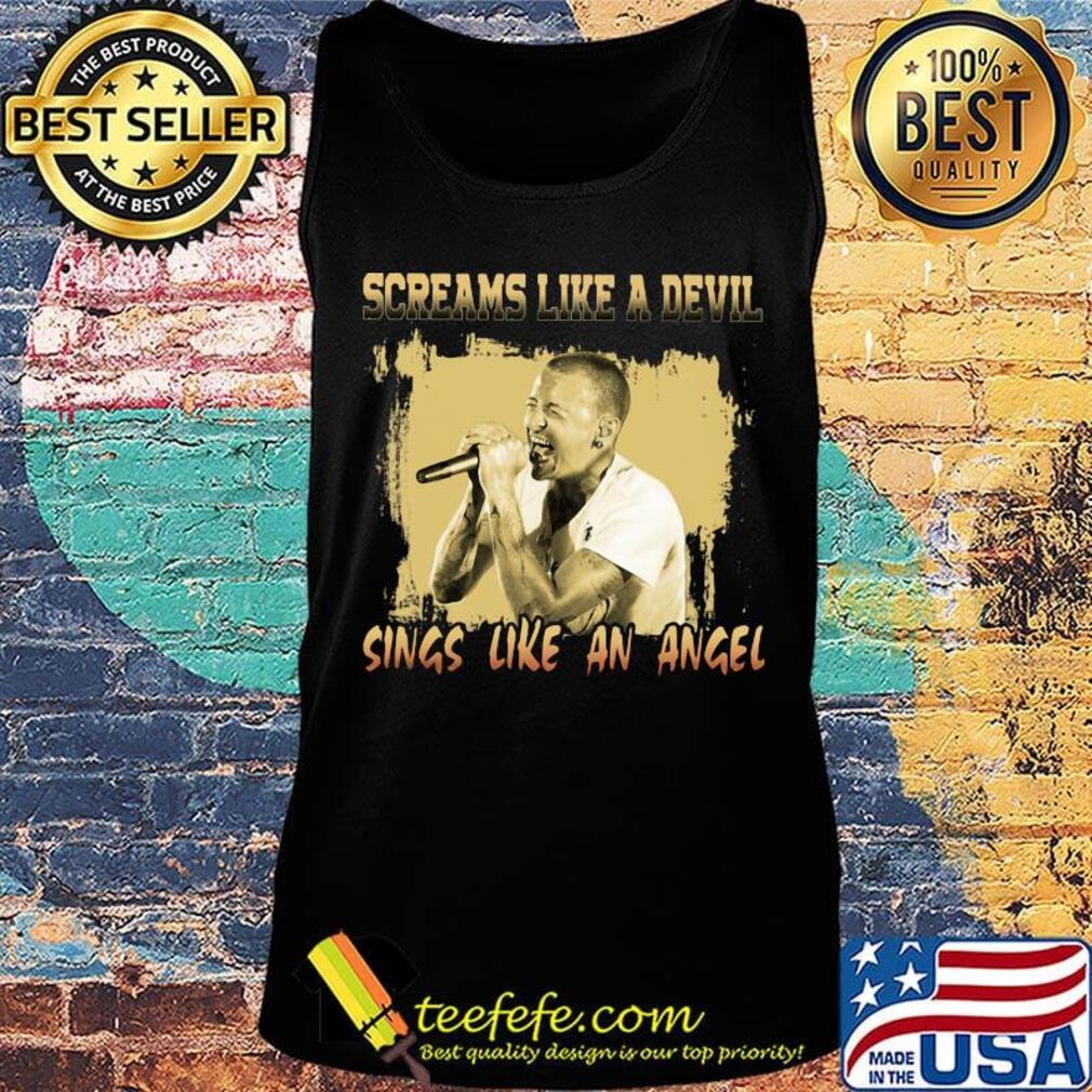 Chester bennington screams like a devil sings like an angel s Tank top Chester bennington screams like a devil sings like an angel s Tank top