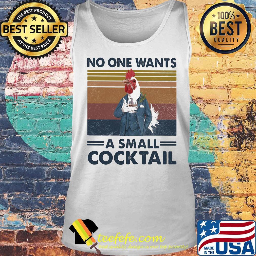 Chicken no one wants a small cocktail vintage retro s Tank top Chicken no one wants a small cocktail vintage retro s Tank top