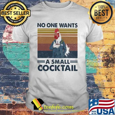 Chicken no one wants a small cocktail vintage retro shirt