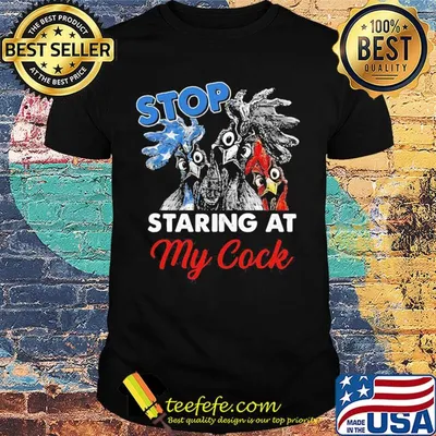 Chicken stop staring at my cock american flag independence day shirt