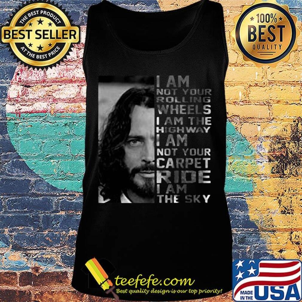 Chris Cornell I am not your rolling wheels I am the highway s Tank top Chris Cornell I am not your rolling wheels I am the highway s Tank top