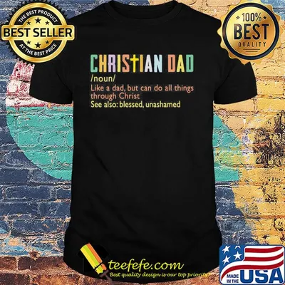 Christian dad like a dad but can do all things through christ see also shirt