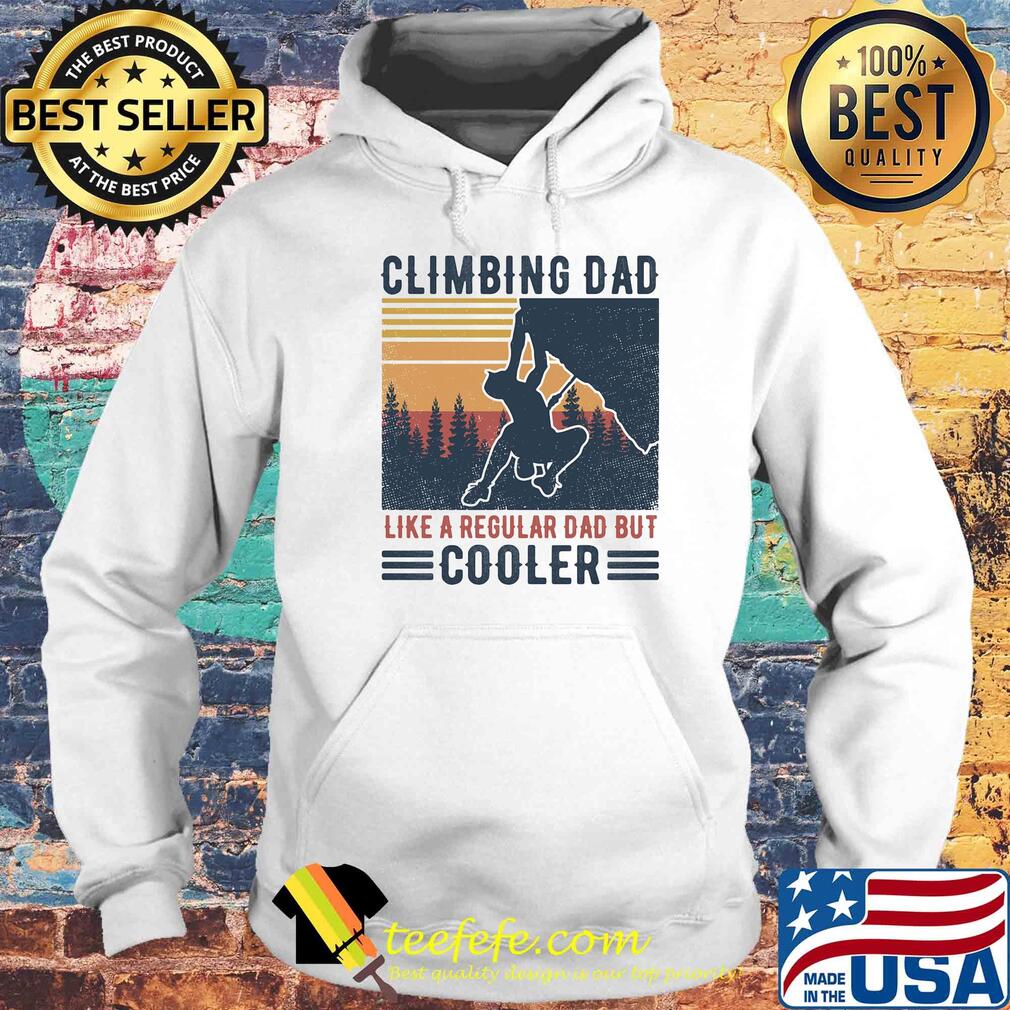 Climbing dad like a regular dad but cooler father's day vintage retro s Hoodie Climbing dad like a regular dad but cooler father's day vintage retro s Hoodie
