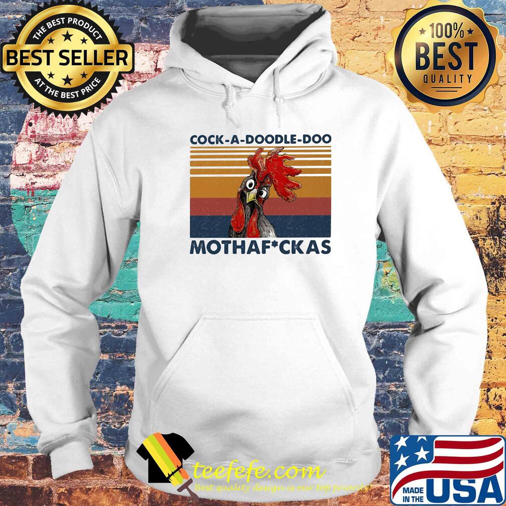 Cock a doodle doo mothafuckas chicken vintage retro s Hoodie Cock a doodle doo mothafuckas chicken vintage retro s Hoodie
