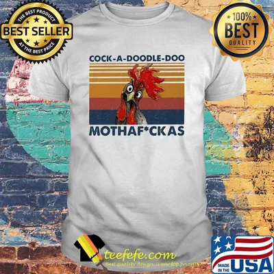 Cock a doodle doo mothafuckas chicken vintage retro shirt