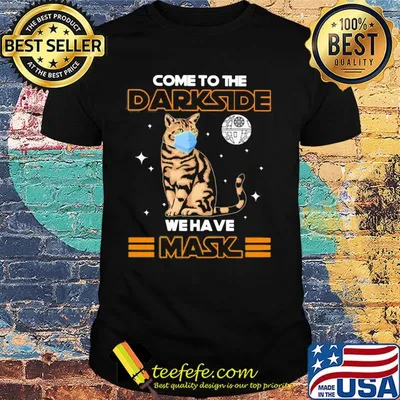Come to the darkside we have mask cat mask shirt