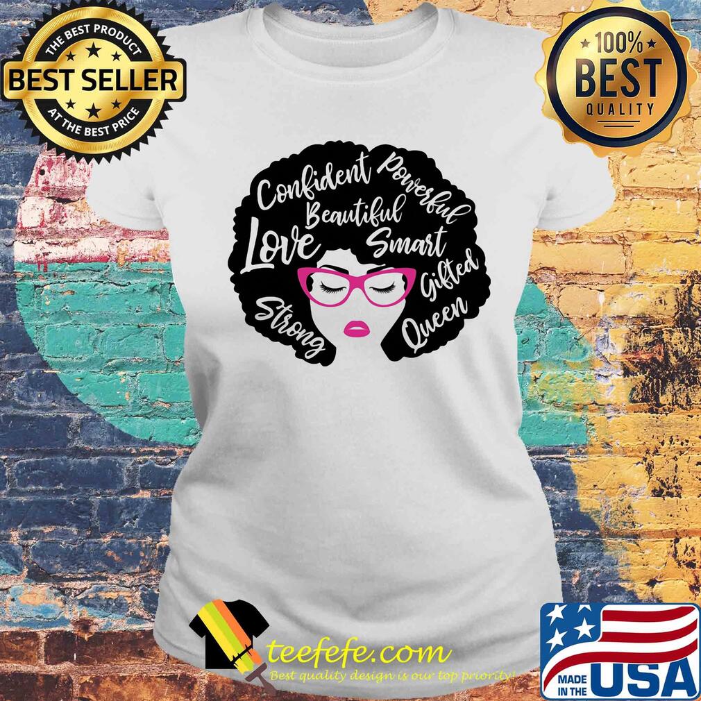 Confident powerful beautiful love smart strong gifted queen s Laides tee Confident powerful beautiful love smart strong gifted queen s Laides tee
