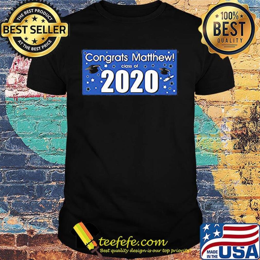 Congrats matthew class of 2020 shirt