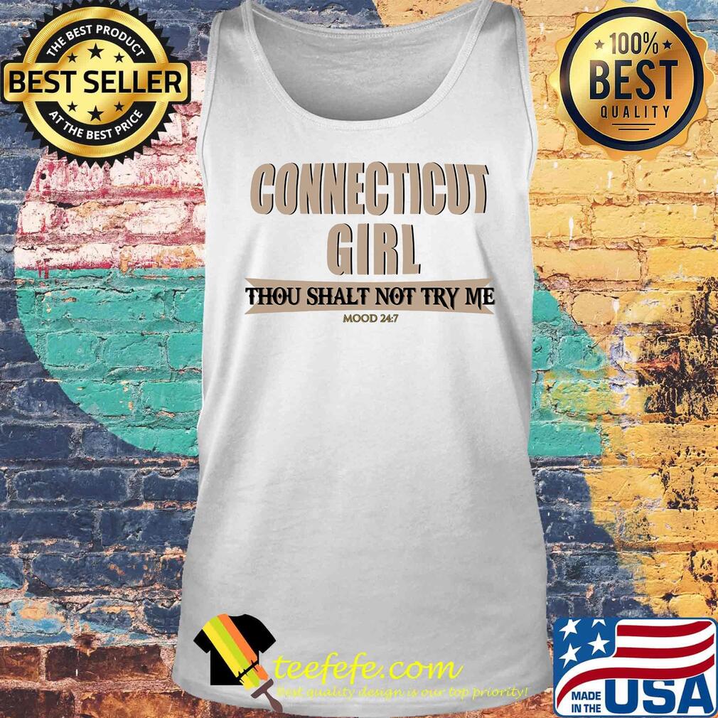 Connecticut girl thou shalt not try me mood 24 7 s Tank top Connecticut girl thou shalt not try me mood 24 7 s Tank top
