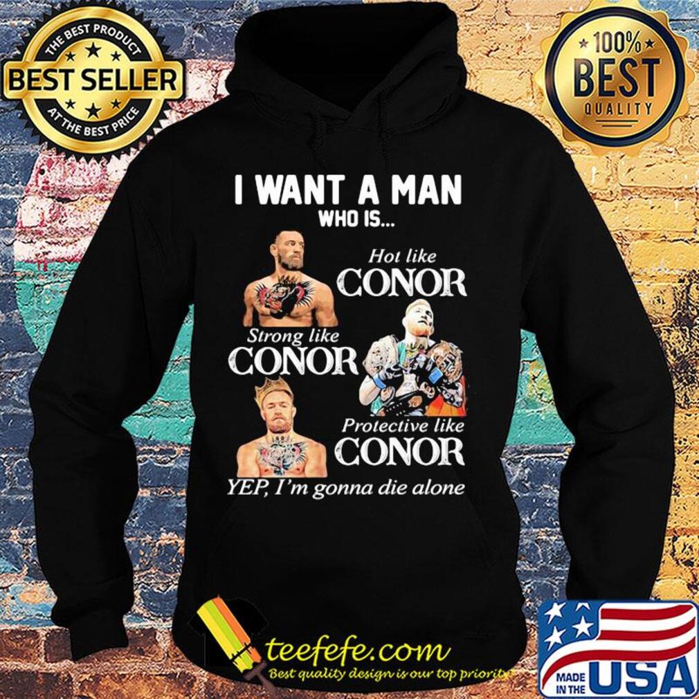 Conor mcgregor I want a man who is hot like conor strong like conor protective like conor s Hoodie Conor mcgregor I want a man who is hot like conor strong like conor protective like conor s Hoodie