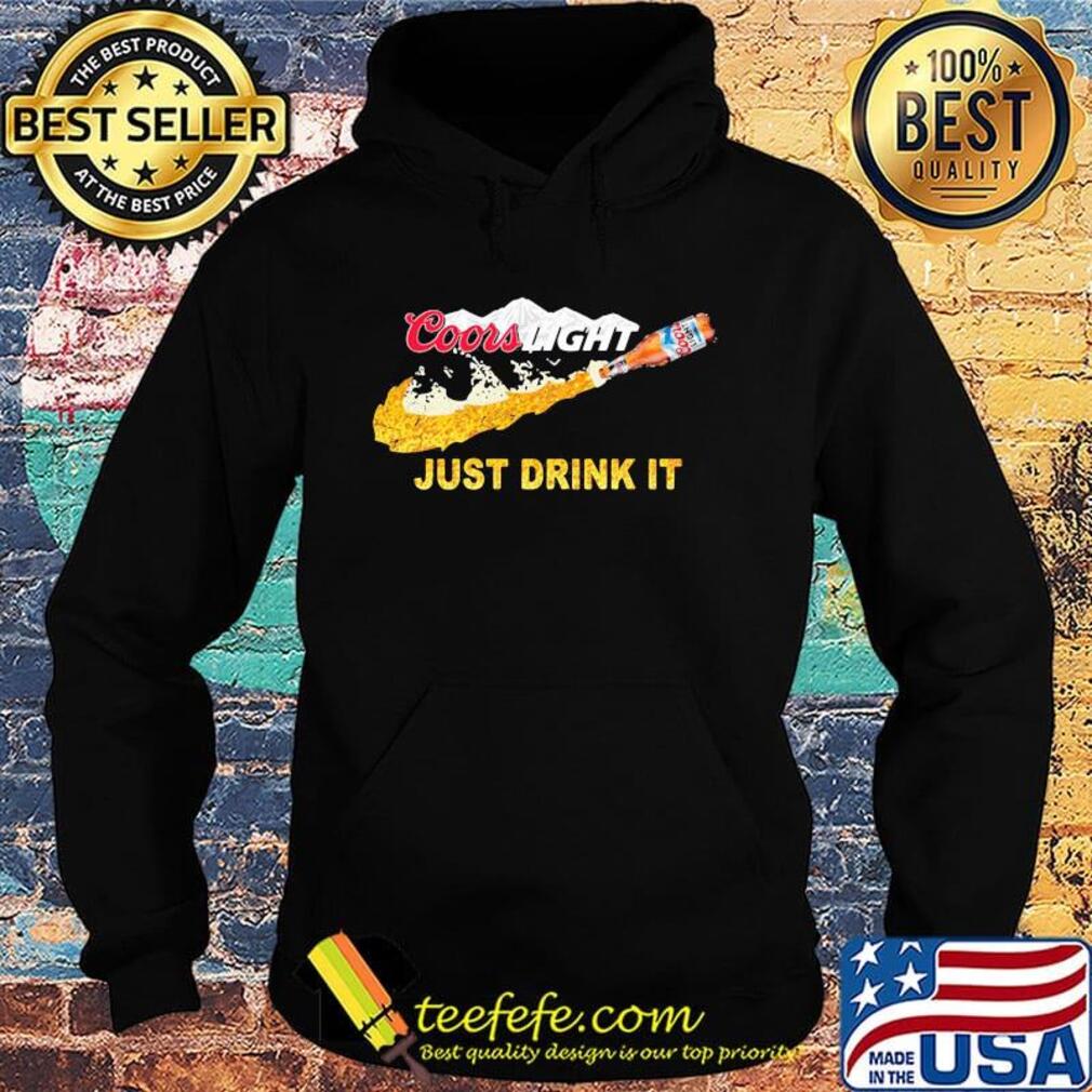 Coors light beer nike just drink it s Hoodie Coors light beer nike just drink it s Hoodie