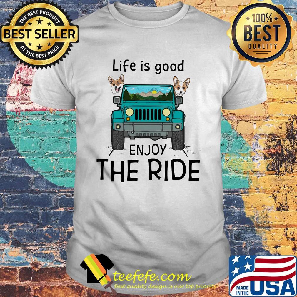 Corgi life is good enjoy the ride jeep shirt Corgi life is good enjoy the ride jeep shirt