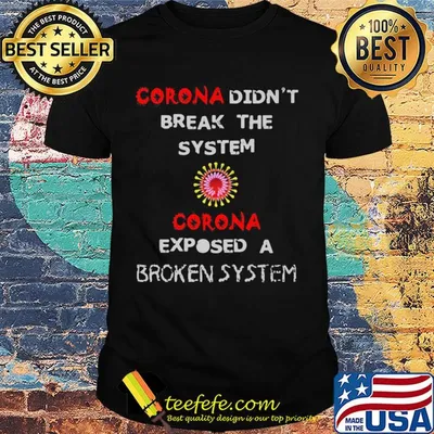 corona didn't break the system corona exposed a broken system shirt