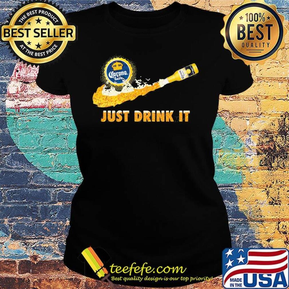 Corona extra beer nike just drink it s Ladies tee Corona extra beer nike just drink it s Ladies tee