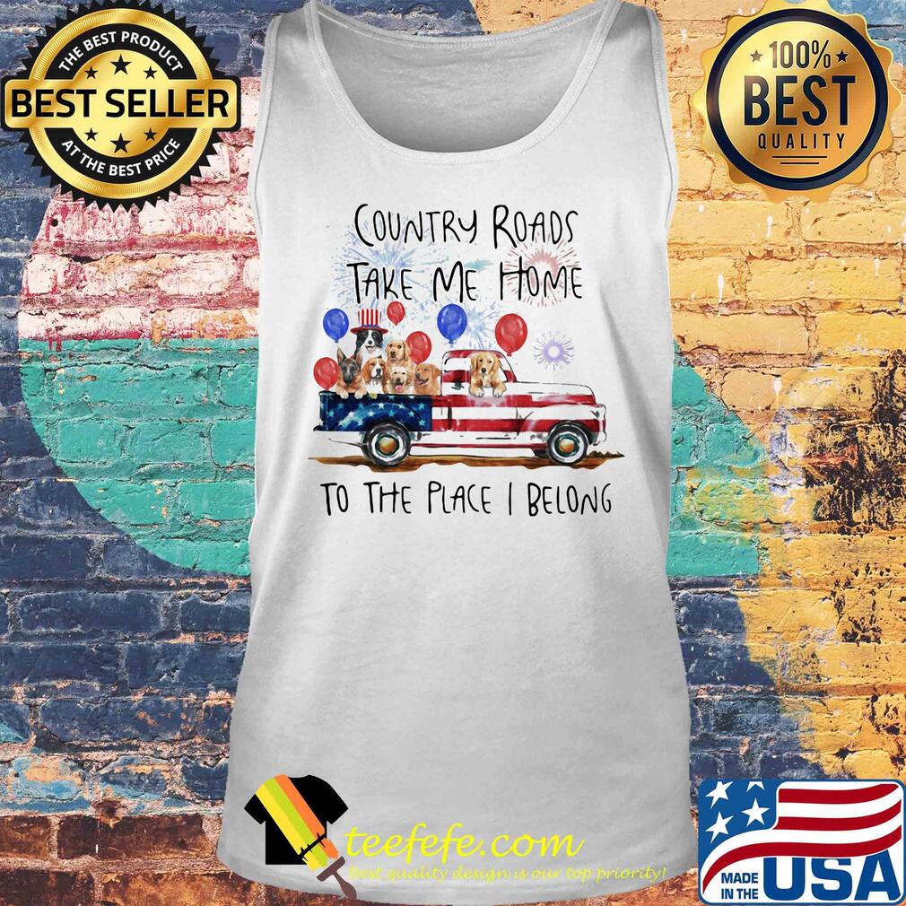 Country roads take me home to the place I belong dogs truck american flag independence day s Tank top Country roads take me home to the place I belong dogs truck american flag independence day s Tank top