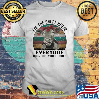 Cow I'm the salty heifer everyone warned you about vintage retro shirt