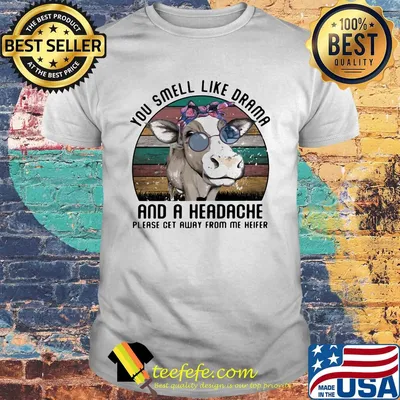 Cow you smell like drama and a headache vintage retro shirt
