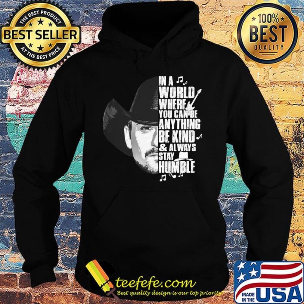 Cowboy in a world where you can be anything be kind and always stay humble s Hoodie Cowboy in a world where you can be anything be kind and always stay humble s Hoodie