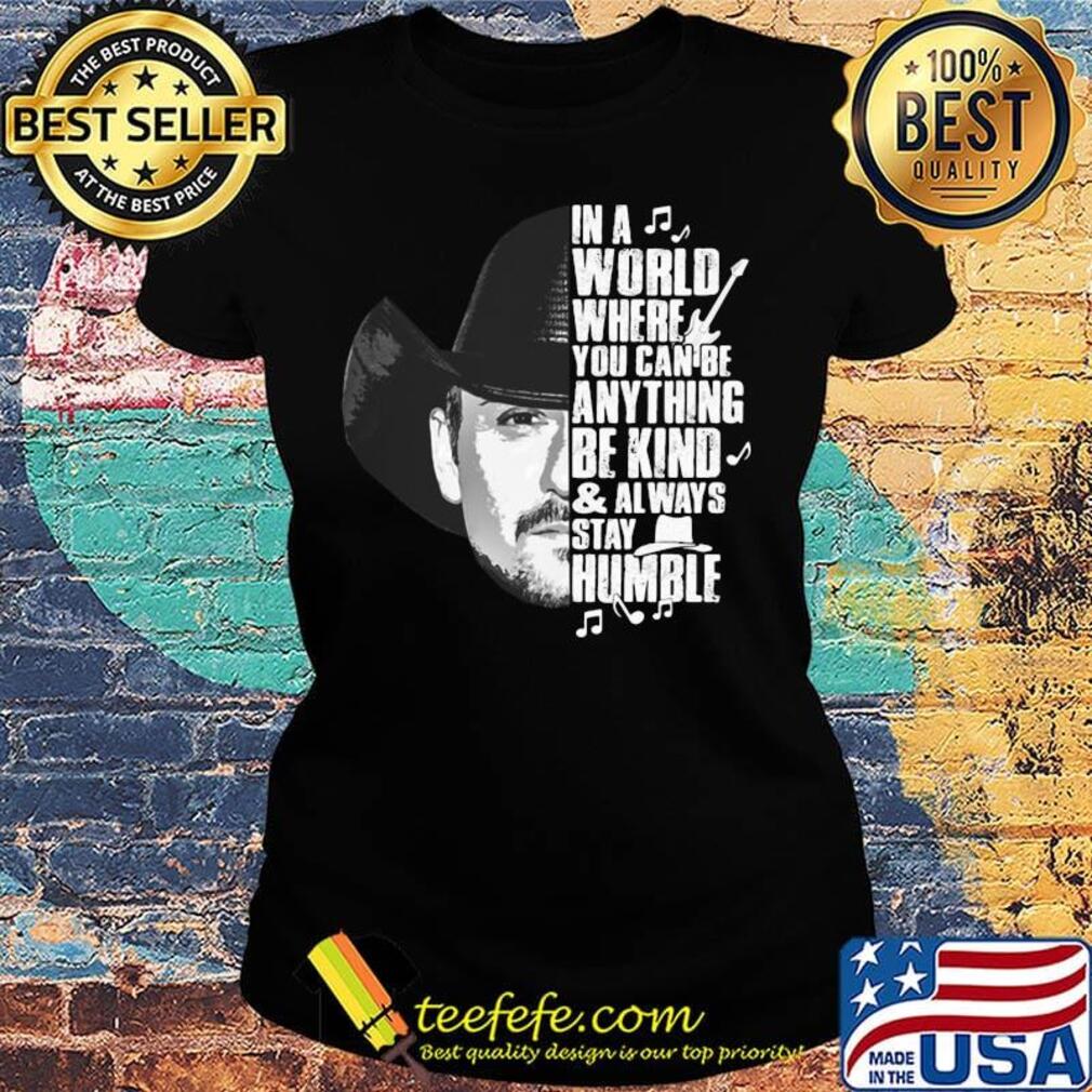 Cowboy in a world where you can be anything be kind and always stay humble s Ladies tee Cowboy in a world where you can be anything be kind and always stay humble s Ladies tee