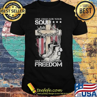 Cross veteran boots one died for your soul one died for your freedom shirt