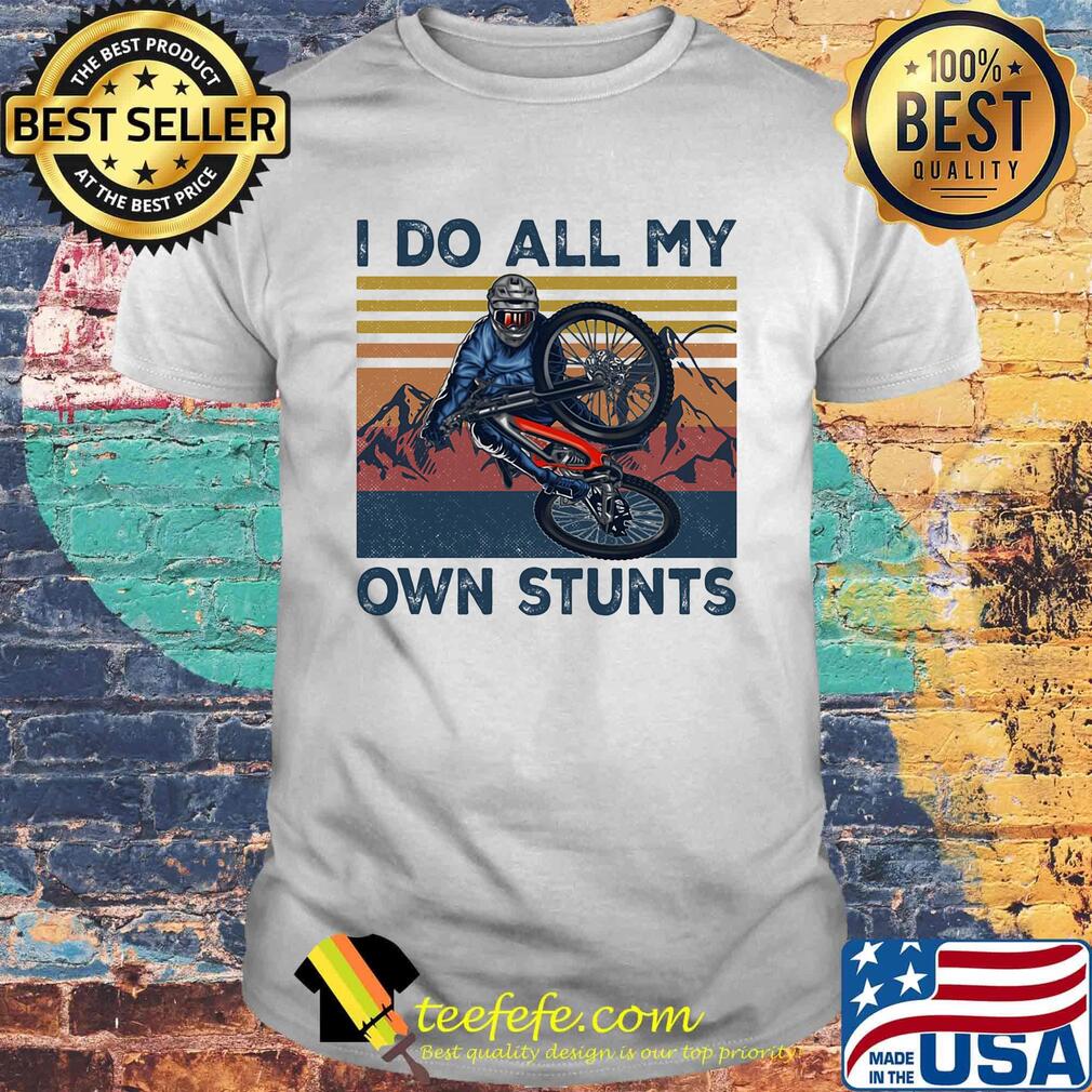 Cycling I Do All My Own Stunts vintage retro shirt