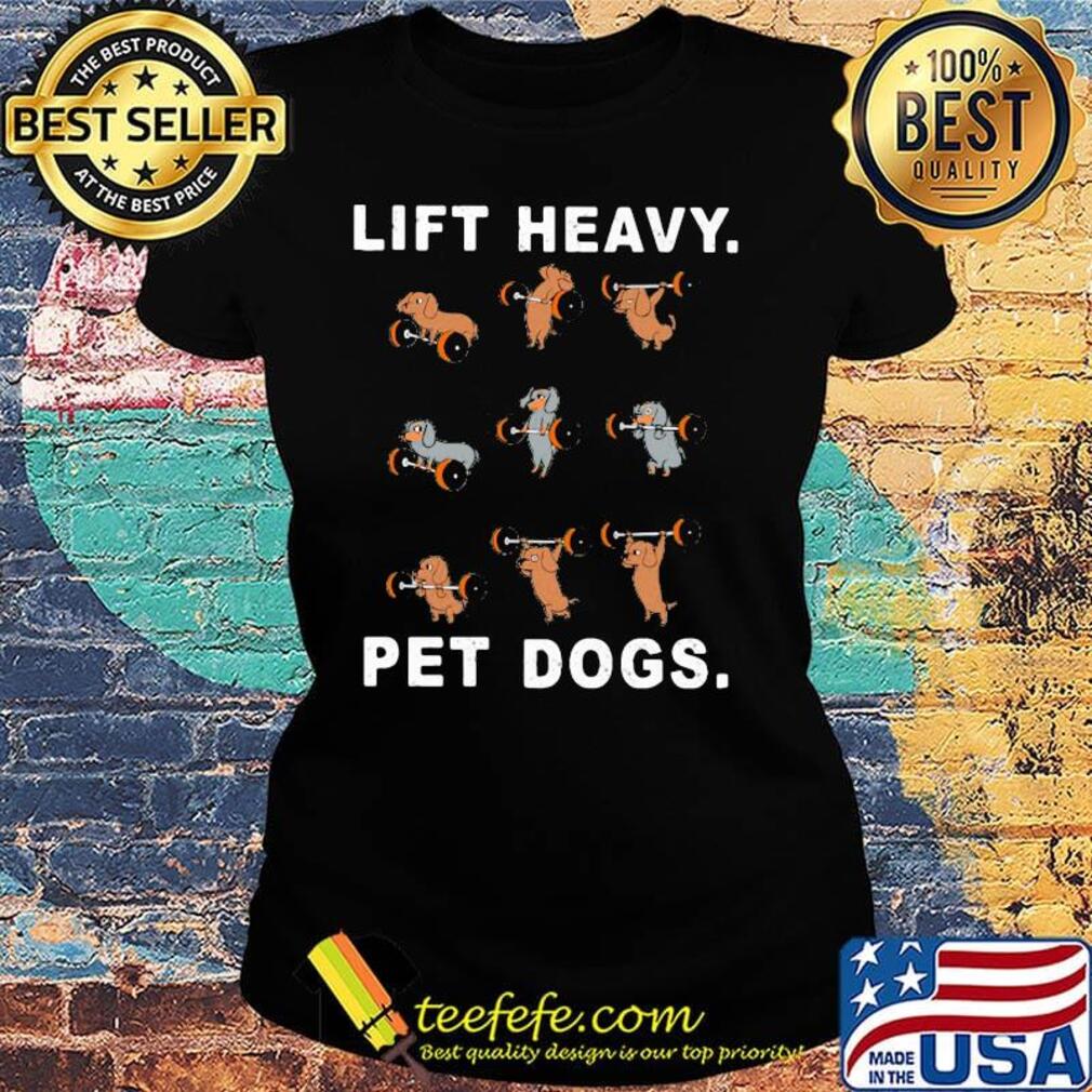Dachshund olympic weightlifting lift heavy pet dogs s Ladies tee Dachshund olympic weightlifting lift heavy pet dogs s Ladies tee