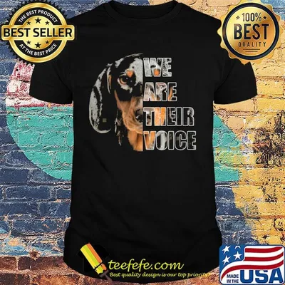 Dachshund we are their voice shirt