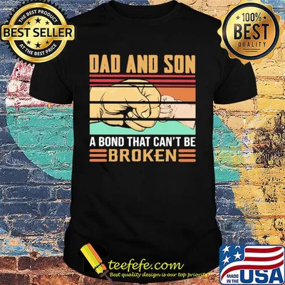 Dad and son a bond that can't be broken happy father's day vintage retro shirt