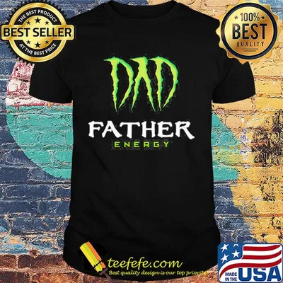 Dad father energy monster happy father's day shirt