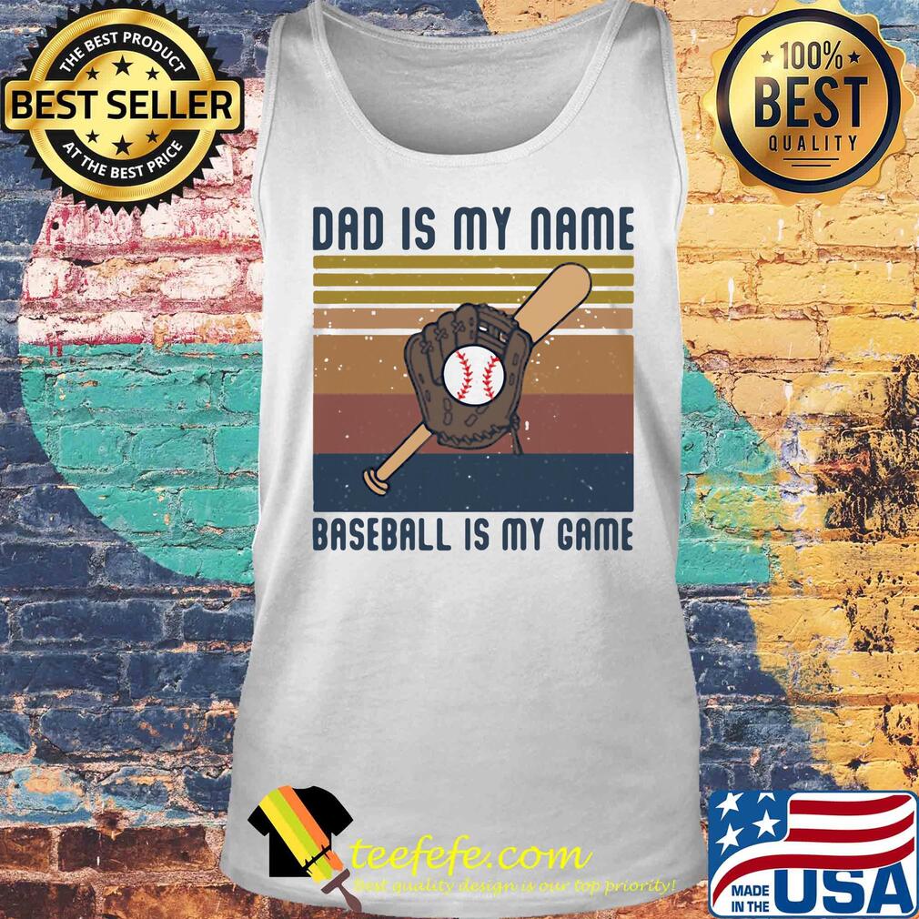 Dad is my name baseball is my game happy father's day vintage retro s Tank top Dad is my name baseball is my game happy father's day vintage retro s Tank top