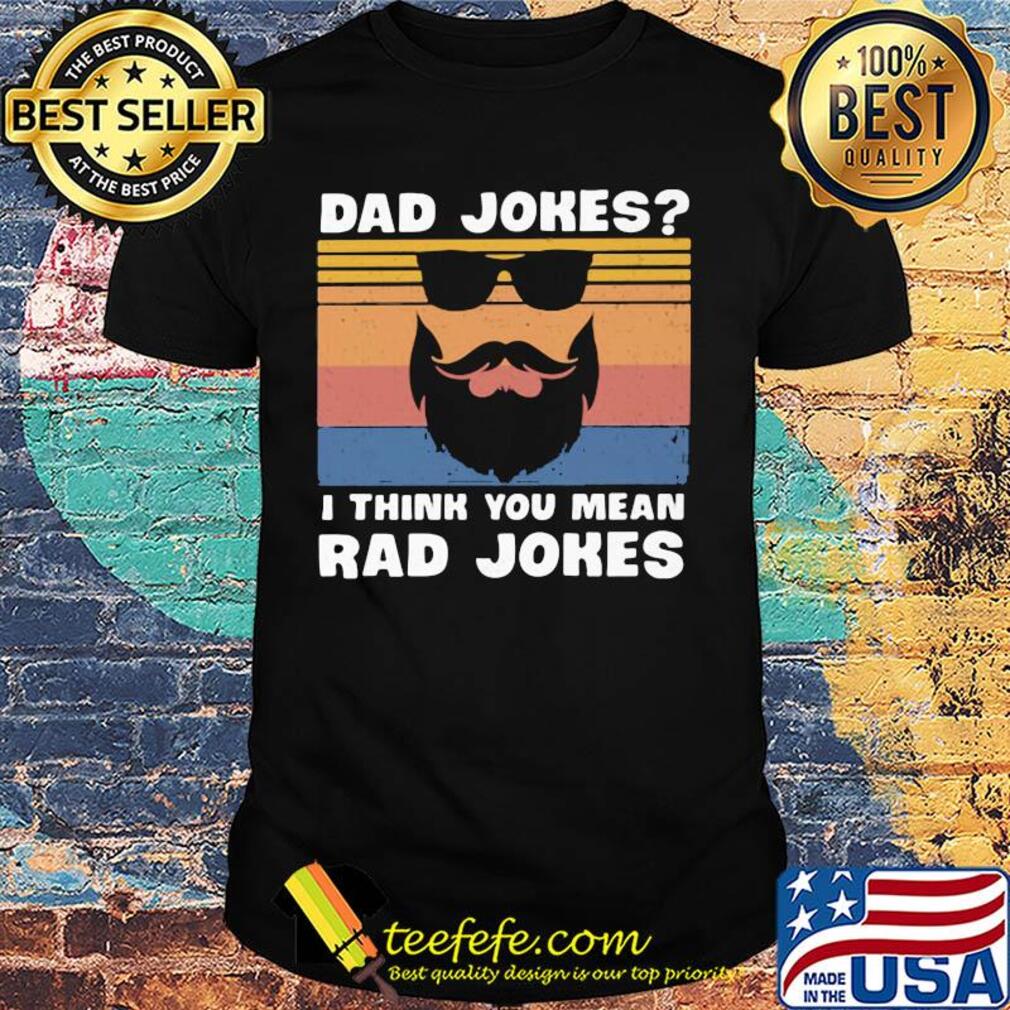 Dad jokes I think you mean rad jokes vintage retro shirt Dad jokes I think you mean rad jokes vintage retro shirt