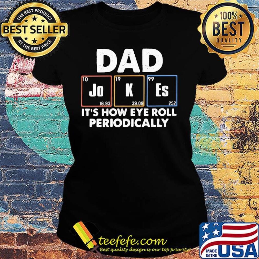 Dad jokes it's how eye roll periodically s Ladies tee Dad jokes it's how eye roll periodically s Ladies tee