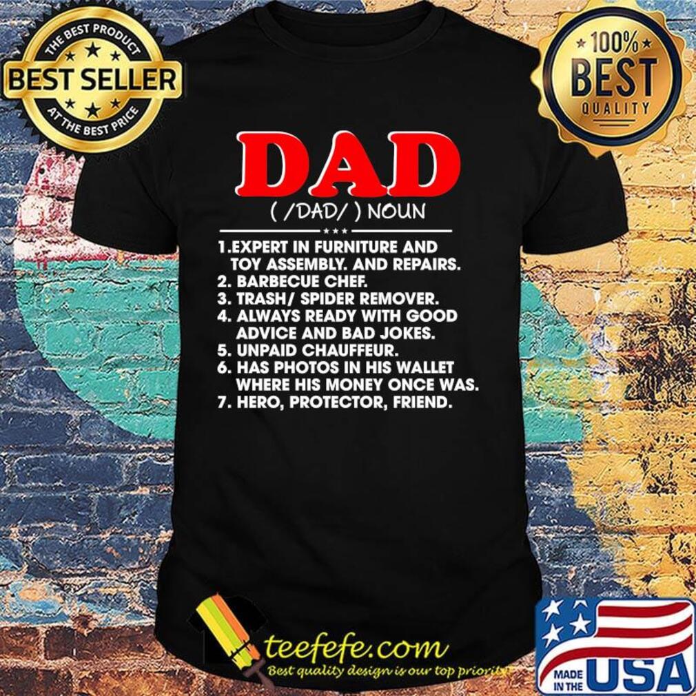 Dad noun expert in furniture and toy assembly and repairs barbecue chef happy father's fay shirt