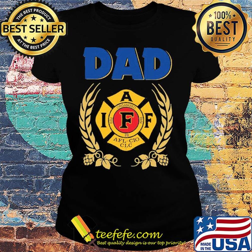 Dad organized AFL CIO CLC s Ladies tee Dad organized AFL CIO CLC s Ladies tee