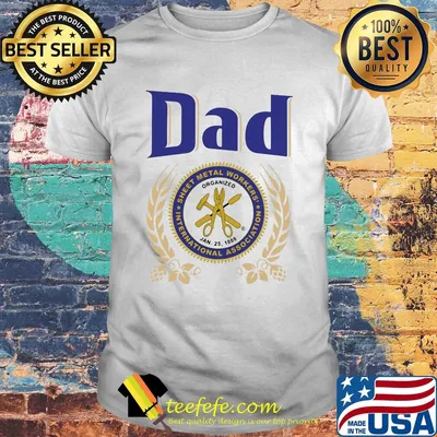 Dad sheet metal workers international association happy fathers day shirt