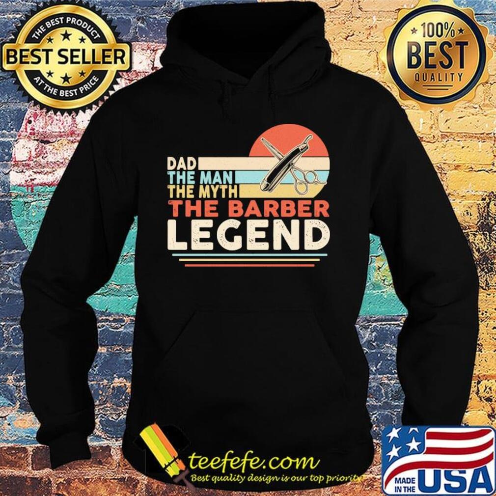 Dad the man the myth the barber legend vintage retro s Hoodie Dad the man the myth the barber legend vintage retro s Hoodie