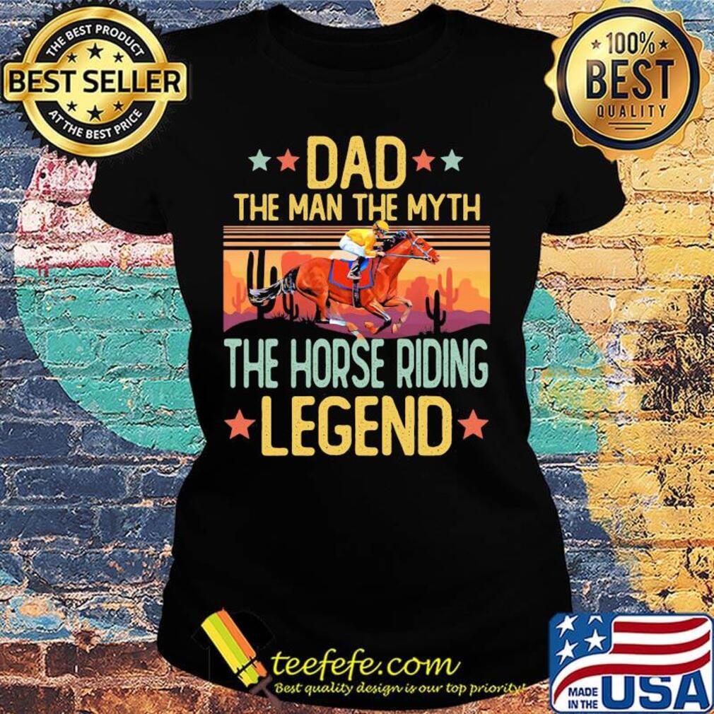 Dad the man the myth the horse riding legend happy father's day stars vintage retro s Ladies tee Dad the man the myth the horse riding legend happy father's day stars vintage retro s Ladies tee
