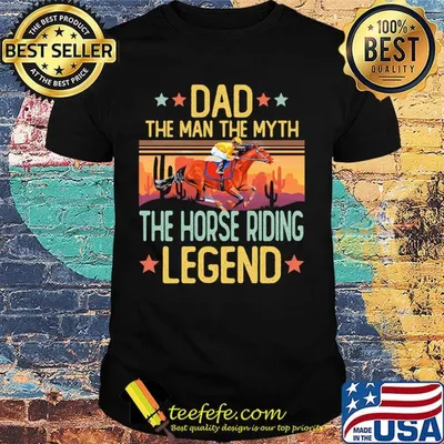 Dad the man the myth the horse riding legend happy father's day stars vintage retro shirt